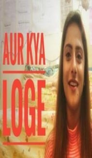 Aur Kya Loge (2019) Web Series Full Movie