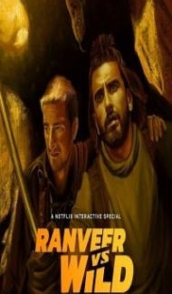 Ranveer vs Wild with Bear Grylls (2021) TV Show Download Full Movie