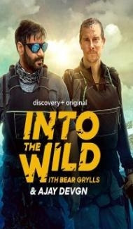 Into the Wild With Bear Grylls and Ajay Devgn (2021) TV Show Download Full Movie