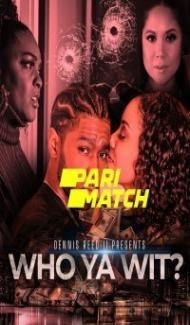 Who Ya Wit (2022) Hindi Dubbed Full Movie