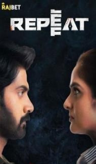 Repeat (2022) South Indian Hindi Dubbed Movie Full Movie