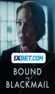 Bound By Blackmail (2022) Hindi Dubbed Full Movie