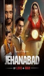 Jehanabad Of Love and War (2023) Web Series Full Movie