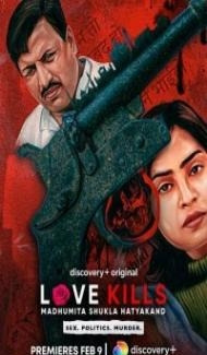 Love Kills Madhumita Shukla Hatyakand (2023) Hindi Web Series Full Movie