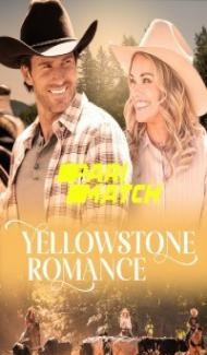 Yellowstone Romance (2022) Hindi Dubbed Full Movie