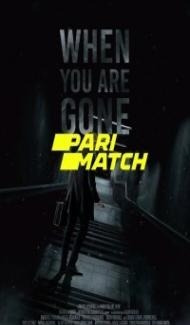 When you are gone (2021) Hindi Dubbed Full Movie
