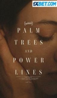 Palm Trees and Power Lines (2022) Hindi Dubbed Full Movie