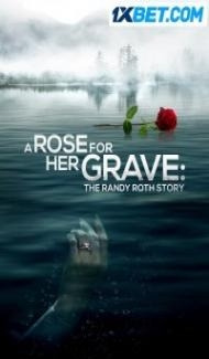 A Rose for Her Grave The Randy Roth Story (2023) Hindi Dubbed Full Movie