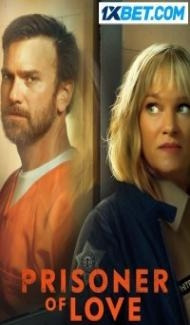 Prisoner of Love (2022) Hindi Dubbed Full Movie