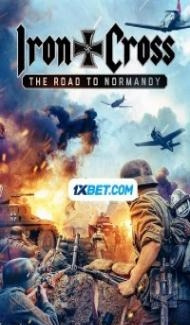 Iron Cross The Road to Normandy (2022) Hindi Dubbed Full Movie