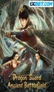 Dragon Sword Ancient Battlefield (2023) Hindi Dubbed Full Movie