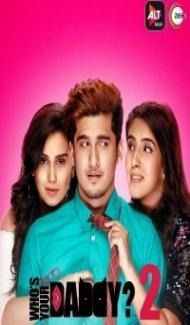 Whos Your Daddy (2020) Season 2 Web Series Full Movie