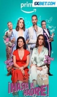 Hasta La Madre Del Dia De Las Madres (2022) Hindi Dubbed Full Movie