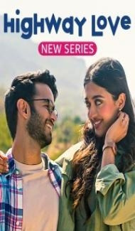 Highway Love (2023) Hindi Web Series Full Movie