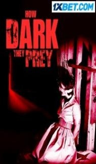 How Dark They Prey (2022) Hindi Dubbed Full Movie