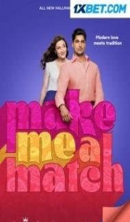 Make Me A Match (2023) Hindi Dubbed Full Movie