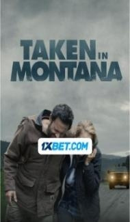 Taken In Montana (2023) Hindi Dubbed Full Movie