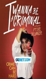I Wanna Be a Criminal (2023) Hindi Dubbed Full Movie
