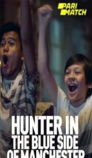 Hunter in the Blue Side of Manchester (2020) Hindi Dubbed Full Movie
