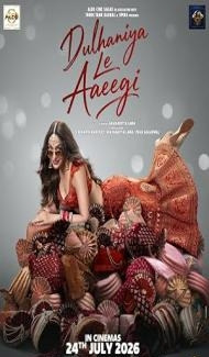 Dulhaniya Le Aaeegi (2026) Hindi Movie Full Movie