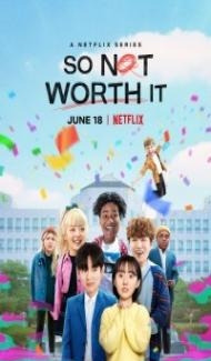 So Not Worth It (2021) Web Series Full Movie
