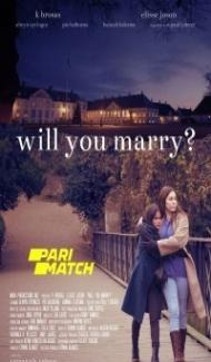 Will You Marry (2021) Hindi Dubbed Full Movie