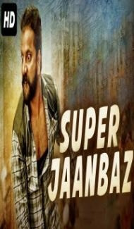 Super Jaanbaaz (2019) South Indian Hindi Dubbed Movie Full Movie