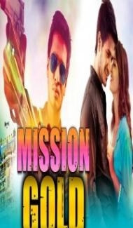 Mission Gold (2018) South Indian Hindi Dubbed Movie Full Movie