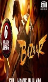Bazaar (2019) South Indian Hindi Dubbed Movie Full Movie