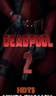 Deadpool 2 (2018) Dual Audio Hindi Dubbed Full Movie