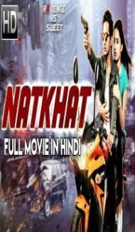 Natkhat (2018) South Indian Hindi Dubbed Movie Full Movie
