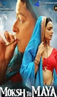 Moksh To Maya (2019) Hindi Movie Full Movie