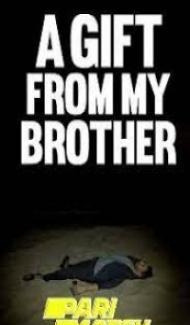 A Gift from My Brother (2021) Hindi Dubbed Full Movie