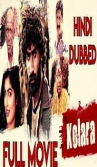 Kolara (2019) South Indian Hindi Dubbed Movie Full Movie