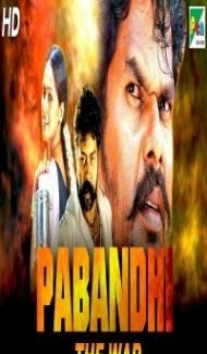 Pabandhi The War (2019) South Indian Hindi Dubbed Movie Full Movie