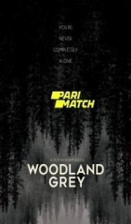 Woodland Grey (2022) Hindi Dubbed Full Movie