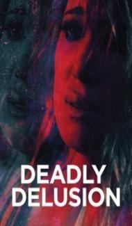 Deadly Delusion (2017) Hindi Dubbed Full Movie