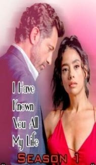 I Have Known You All My Life (2021) TV Series Full Movie