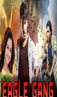Eagle Gang (2019) South Indian Hindi Dubbed Movie Full Movie