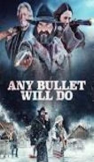 Any Bullet Will Do (2018) English Movie Full Movie