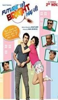 Future Toh Bright Hai Ji (2012) Hindi Movie Full Movie