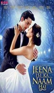 Jeena Isi Ka Naam Hai (2017) Hindi Movie Full Movie