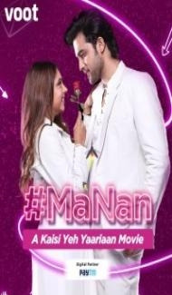 MaNan A Kaisi Yeh Yaariyan Movie (2022) Hindi Movie Full Movie