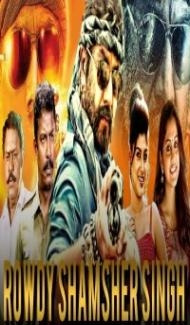 Rowdy Shamsher Singh (2019) South Indian Hindi Dubbed Movie Full Movie
