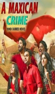 A Maxican Crime (2021) South Indian Hindi Dubbed Movie Full Movie