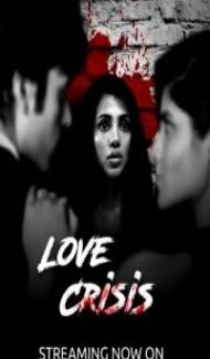 Love Crisis (2020) Web Series Full Movie