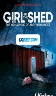 Girl in the Shed The Kidnapping of Abby Hernandez (2021) Hindi Dubbed Full Movie