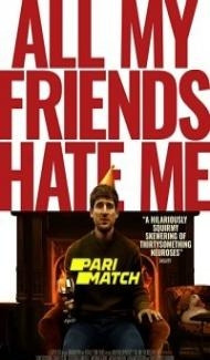 All My Friends Hate Me (2021) Hindi Dubbed Full Movie