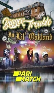 Bigger Trouble in Lil Oakland (2022) Hindi Dubbed Full Movie