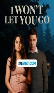 I Wont Let You Go (2022) Hindi Dubbed Full Movie